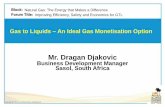 Gas toLiquids - An Ideal Gas Monetisation Option · 2018-08-08 · well as compatible with existing fuel distribution infrastructure and prevailing drive-train technologies. Gas-to-liquids,