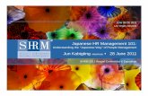 Japanese HR Management 101 - On Demandondemand.shrm.org/sites/default/files/11Ann_Kabigting.pdf · Japanese HR Management 101: Understanding the “Japanese Way” of People Management