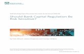 Should Bank Capital Regulation Be Risk Sensitive? · 2018-09-17 · Should Bank Capital Regulation Be Risk Sensitive? by Toni Ahnert, 1 James Chapman 2 and Carolyn Wilkins 3 1 Financial