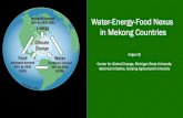 Water-Energy-Food Nexus in Mekong Countries · 2019-08-16 · Water-Energy-Food Nexus in Mekong Countries Jiaguo Qi Center for Global Change, Michigan State University Asia Hub Initiative,