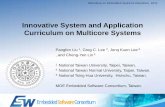 Innovative System and Application Curriculum on Multicore ... · Innovative System and Application Curriculum on Multicore Systems Workshop on Embedded Systems Education, 2011 Pangfen