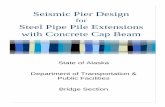 Seismic Pier DesignSeismic Pier Design for Steel Pipe Pile Extensions with Concrete Cap Beam State of Alaska Department of Transportation & Public Facilities Bridge Section Overview