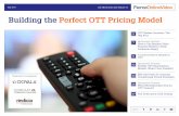 Building the Perfect OTT Pricing Model - Vindicia · Building the Perfect OTT Pricing Model // May 2017 // hre n eBoo fro the editor of OTT Mret Oerie The Big our Sponsored Contentvideo