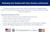 Mo#va#ng Your Students with Rules, Rou#nes, and Rewards · Mo#va#ng Your Students with Rules, Rou#nes, and Rewards This session will deﬁne classroom rules, rou#nes, and rewards