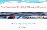 Naval Architecture of North Pole Shipping and ResourcesNaval Architecture of North Pole Shipping and Resources Harbin Engineering University 2015.06.29. Background ... platform、ice-resistant