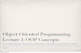 Object-Oriented Programming Lecture 1: OOP Concepts · Object What is an object? An object is a software bundle of related state and behavior. Software objects are often used to model
