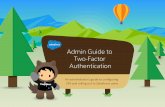 Admin Guide to Two-Factor Authentication · There are two phases of setup for two-factor authentication using Salesforce Authenticator. A B Admins enable two-factor authentication