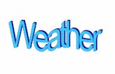 Objectivesloulousisbiology.weebly.com/uploads/2/1/9/3/21932052/weather.pdfObjectives • Differentiate between weather and climate •Identify the layers of the atmosphere •Describe