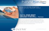 NIW Kai-Zen · Compare the Kai-Zen Plan method of purchasing life insurance to your existing protection. How the Kai-Zen Plan Works With the Kai-Zen Plan, there are no personal or