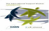 The Educational Support Worker HANDBOOKWorking Network (DAWN) and the Association for Higher Education Access and Disability (AHEAD). DAWN (Disability Advisors Working Network): The