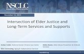 Intersection of Elder Justice and Long-Term Services and ... Intersection of Elder Justice and Long-Term Services and Supports Amber Cutler, National Senior Citizens Law Center Molly