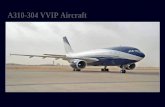 A310-304 VVIP Aircraft...AIRBUS A310-304 VIP • Triple IRU’s • Collins WXR-2100 Weather Radar System (320 nm detection range) • Enhanced Air Traffic Control (EATC) Transponder