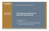 The Misuse of Science in - ANSIRH · The Misuse of Science in Abortion Restrictions Scientific Findings of the Legislature Tracy A Weitz, PhD, MPA Legislative Finding 1) At least