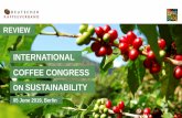 INTERNATIONAL COFFEE CONGRESS …...Thank you for being part of the “International Coffee Congress on Sustainability” Around 240 participants from 22 countries around the world.