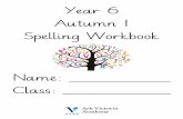 Year 6 Autumn 1 Spelling Workbook Year 6 Spelling Workbooks.pdf · 4 Week 1 - w/b 16th September 2019 Day 2 – Create a spelling scribble and fill in each space with a different