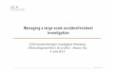 2013 06 01 Managing a large scale investigation · Managing a large scale accident/incident investigation ... Relations between Justice and Safety investigations Investigating human