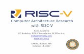 Computer)Architecture)Research) with)RISC4V) · 2020-03-02 · Computer)Architecture)Research) with)RISC4V))Krste)Asanovic) UC)Berkeley,)RISC4V)Foundaon,)&) SiFive)Inc.) krste@berkeley.edu)