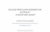 NUCLEAR PROPULSION ROADMAP FOR AUSTRALIA® - A FASTER WAY … · NUCLEAR PROPULSION ROADMAP FOR AUSTRALIA® - A FASTER WAY AHEAD? CHRISTOPHER SKINNER BSc(Eng) MEngSc MIET MIEAust