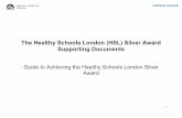The Healthy Schools London (HSL) Silver Award Supporting Documentstransact.westminster.gov.uk/docstores/publications_store/... · 2014-10-03 · The Healthy Schools London (HSL) Silver