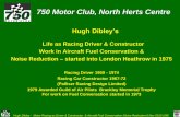 750 Motor Club, North Herts Centre - Hugh Dibley Dibley Presentations...1964–1965 Raced own cars under Stirling Moss Automobile Racing Team 1967 Raced own Camaro 1964 Brabham BT8