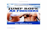 10 Jump Rope Ab Finishe Jump Rope Ab Finishers Welcome from Mike Whitfield & Workout Finishers I donâ€™t