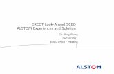 ERCOT Look-Ahead SCED ALSTOM Experiences and Solution...ERCOT Look-Ahead SCED ALSTOM Experiences and Solution Dr. Xing Wang 04/26/2011 ERCOT METF Meeting . Outline ... E x p lic it