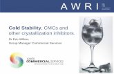 Cold Stability, CMCs and other crystallization inhibitors.Cold Stability, CMCs and other crystallization inhibitors. Dr Eric Wilkes Group Manager Commercial Services . ... They block