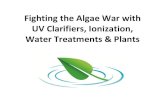 Fighting the Algae War with UV Clarifiers, Ionization, Water Treatments & Plantspondliner.com/downloads/fighting_the_algae_war.pdf · 2014-04-27 · UV Clarifiers, Ionization, Water