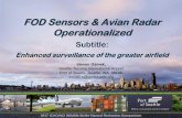 FOD Sensors & Avian Radar Operationalized Practices/STEVE OSMEK WSHRS... · FOD Sensors & Avian Radar Operationalized Subtitle: Enhanced surveillance of the greater airfield Steven