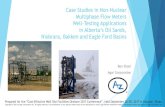 Case Studies in Non-Nuclear Multiphase Flow Meters Well ... · Multiphase Flow Meters Well-Testing Applications in Alberta’s Oil Sands, Niobrara, Bakken and Eagle Ford Basins Ben