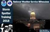 National Weather Service Milwaukee · 2018-03-12 · DISCLAIMER! National Weather Service Milwaukee: Storm Spotter Training Spotting severe weather can be dangerous! If you do not
