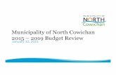 Municipality of North Cowichan 2015 –2019 Budget Review · 2015-01-21 · Guiding Principles Align and support Council’s goals and objectives Align and support Council’s Revenue,