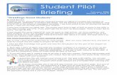 Student Pilot Briefing · 2015-04-02 · Student Pilot Briefing February 2008 Volume 1 Issue 2 “Greetings Good Students” By Hank Bartlett I applaud you for going beyond the usual