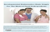 Developmental Mathematics Made Simple For The Medical ...Developmental Mathematics Made Simple For The Medical Field Undergraduate “This workforce solution was funded by a grant