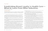 Branding Establishing Brand Loyalty in Health Care— What ... Brand Loyalty in Health Care What to...ment. Brand loyalty is a behavior, and it will extinguish if ignored. • Lesson