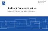 Indirect Communication - KTH...ID2201 DISTRIBUTED SYSTEMS / INDIRECT COMMUNICATION 2 Time and space uncoupling Time uncoupling: a sender can send a message even if the receiver is