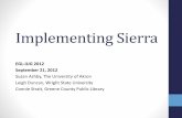 Implementing Sierra - Ohio Innovative Regional Users Group ... · Implementing Sierra EGL-IUG 2012 September 21, 2012 Susan Ashby, The University of Akron Leigh Duncan, Wright State