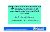 Prequalification of vaccines for UN supply, facilitation ... · Dr. Nora Dellepiane, Scientist WHO/IVB/QSS 31 March 2010 PURPOSE OF THE PQ PROCEDURE A service provided to UN purchasing