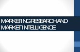 MARKETING RESEARCH AND MARKET INTELLIGENCE2).pdf · •Market research: the “systematic gathering, recording, and analysing of data with respect to a particular market, where ‘market’