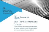 Solar Thermal Systems and Collectors - gov.uk · Solar water heating systems, or 'solar thermal' systems, use free heat from the sun to warm hot water. This replaces other energy