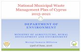National Municipal Waste Management Plan of …uest.ntua.gr/cyprus2016/proceedings/presentation/1...National Municipal Waste Management Plan of Cyprus 2015-2021 CURRENT SITUATION -