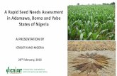 A Rapid Seed Needs Assessment in Adamawa, Borno and Yobe … · 2018-05-03 · •Ibrahim Kida (BOSADP •Ilya Bwala (NASC) •10 enumerators from BOSADP Overall Technical Coordination
