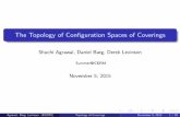 The Topology of Configuration Spaces of Coverings · 2018-05-22 · The Topology of Con guration Spaces of Coverings Shuchi Agrawal, Daniel Barg, Derek Levinson Summer@ICERM November