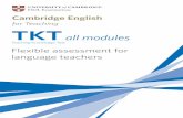 TKT all modules - Cambridge Assessment English · TKT: Modules 1, 2 and 3 are available to take in a computer-based format 15 times a year. To view the computer-based exam timetable,