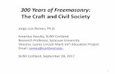 300 Years of Freemasonry: The Craft and Civil Societyweb.cortland.edu/romeu/AnnivMasonsSunyCortland.pdf · 1 300 Years of Freemasonry: The Craft and Civil Society Jorge Luis Romeu,