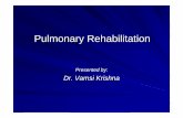 Pulmonary Rehabilitation...Pulmonary Rehabilitation Art of medical practice wherein individually tailored multidisciplinary program is formulated, which through accurate diagnosis,
