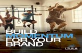 TRX BUILD MOMENTUM FOR YOUR · 2019-11-05 · BUILD MOMENTUM BRAND Get your brand in front of 250,000 of the world’s most passionate and dynamic brand ambassadors, and influence