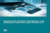 Achieving Global Approval for mHealth Devices and Products · institutions deploying mHealth services can improve the overall quality of patient care while also optimizing resource