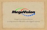 MegaVision Monochrome a comparison to ﬁlm and color digital … Mono Presentati… · MegaVision MonoChrome E3, E427, E4. In Section 1, we’ll take a look a the compromises of