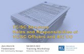 TC/SC Structure Roles and responsibilities of TC/SC ... · •TCs are established and dissolved by the SMB • TCs report to the SMB • TCs are identified by their title and scope